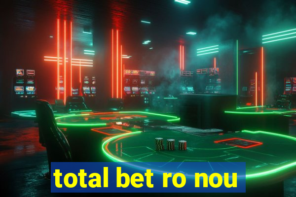 total bet ro nou