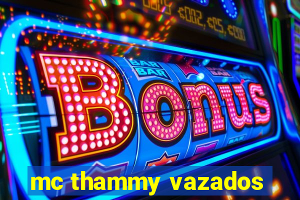 mc thammy vazados