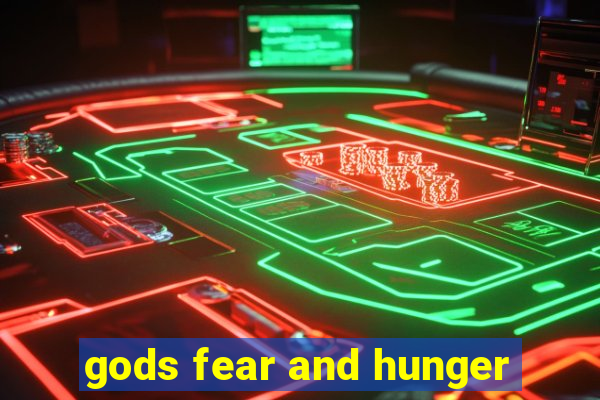 gods fear and hunger