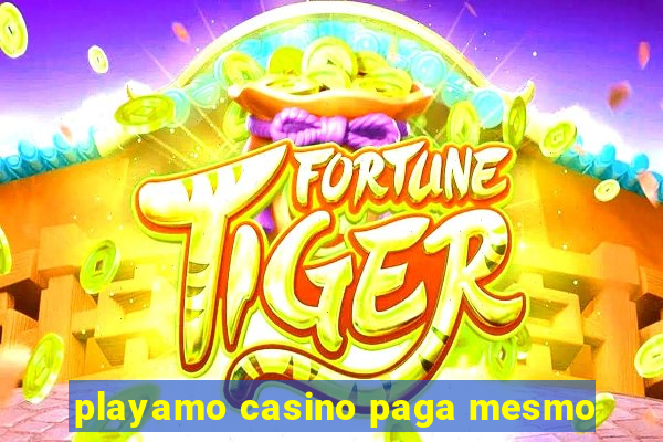 playamo casino paga mesmo