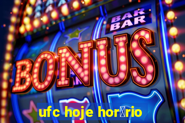 ufc hoje hor谩rio