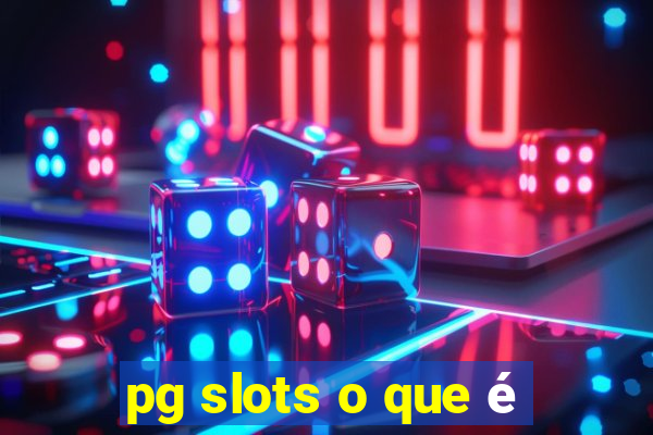 pg slots o que é