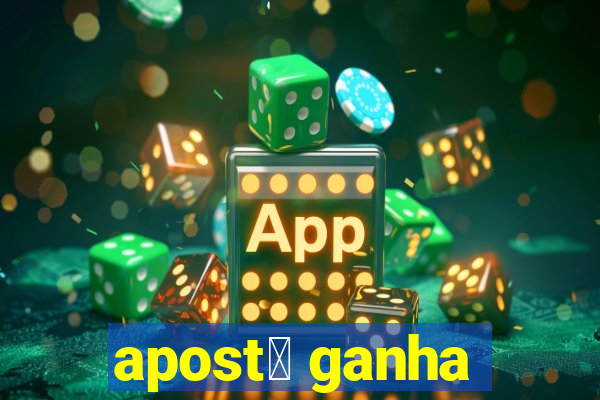 apost谩 ganha