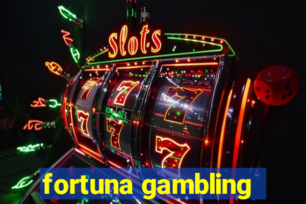 fortuna gambling