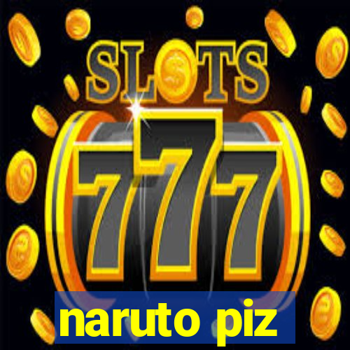 naruto piz