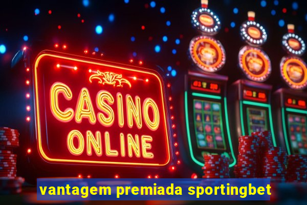 vantagem premiada sportingbet