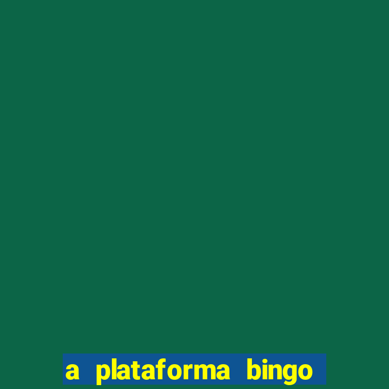 a plataforma bingo slots paga mesmo