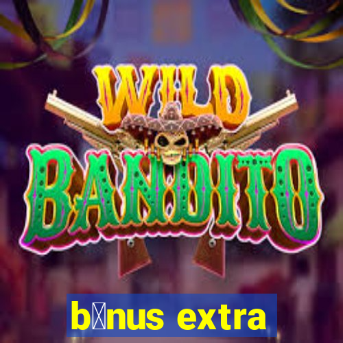 b么nus extra