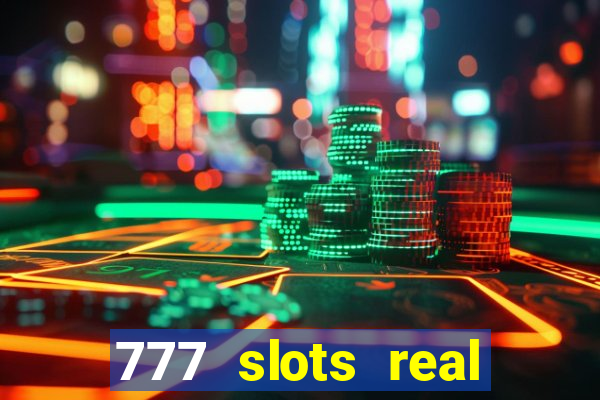 777 slots real casino 2023