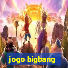 jogo bigbang