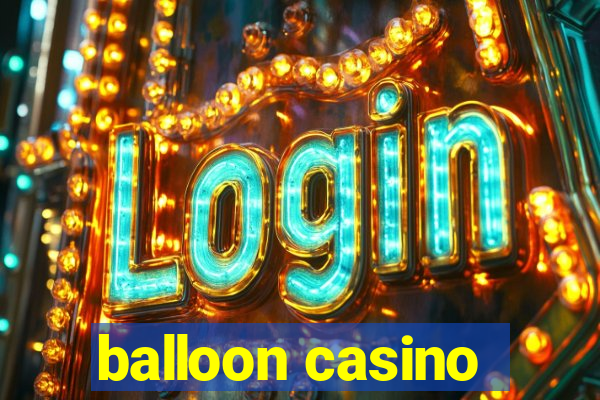 balloon casino