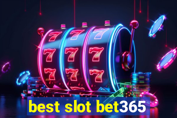 best slot bet365