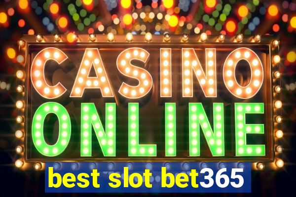 best slot bet365