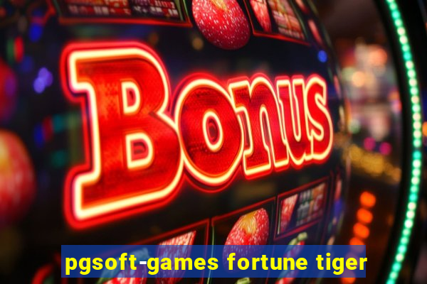 pgsoft-games fortune tiger