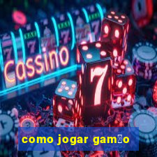 como jogar gam茫o