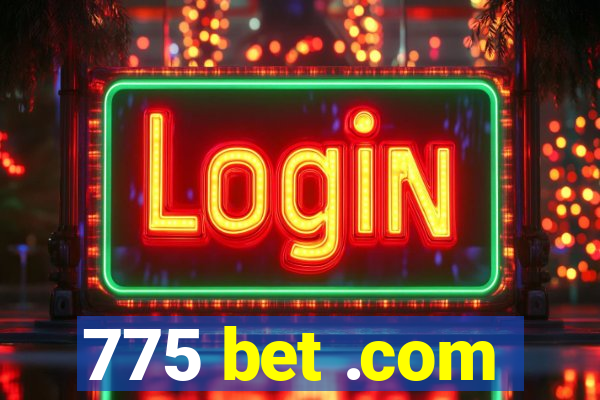 775 bet .com