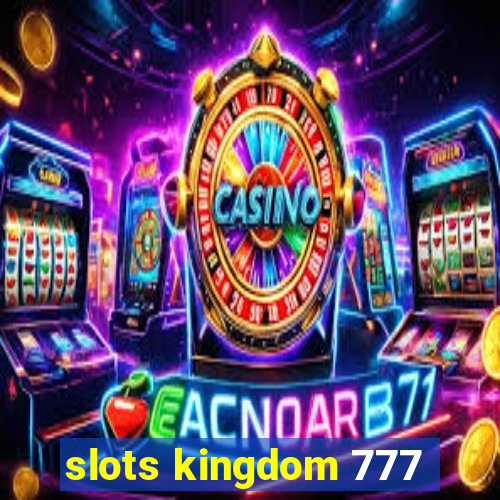 slots kingdom 777