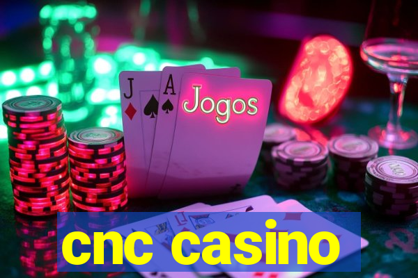 cnc casino