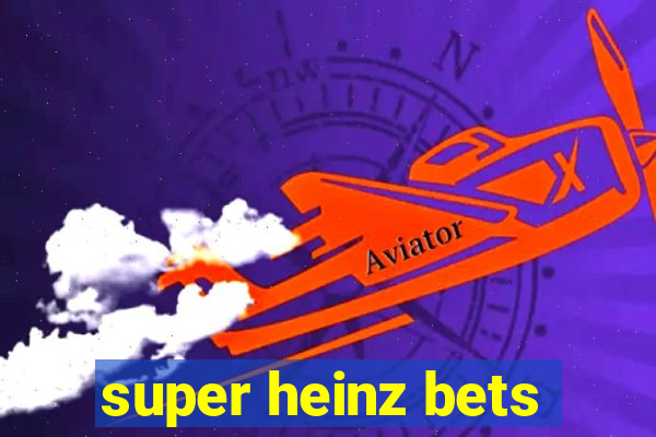 super heinz bets