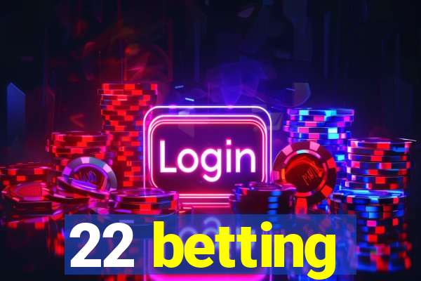 22 betting