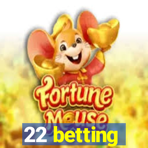 22 betting