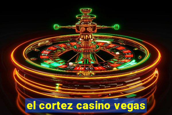 el cortez casino vegas