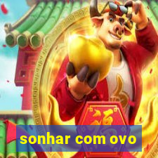 sonhar com ovo