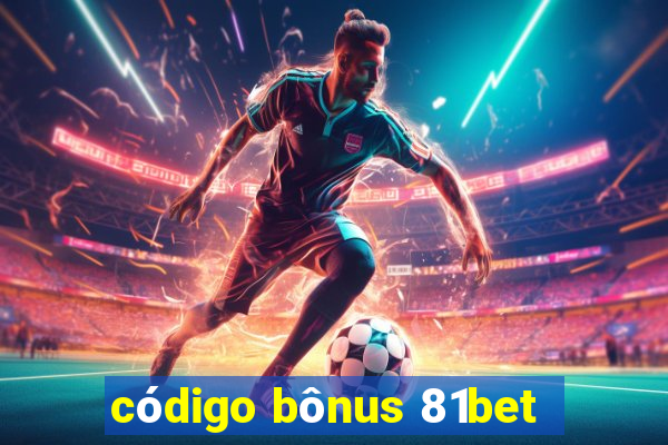 código bônus 81bet