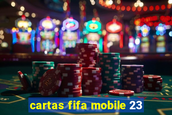 cartas fifa mobile 23