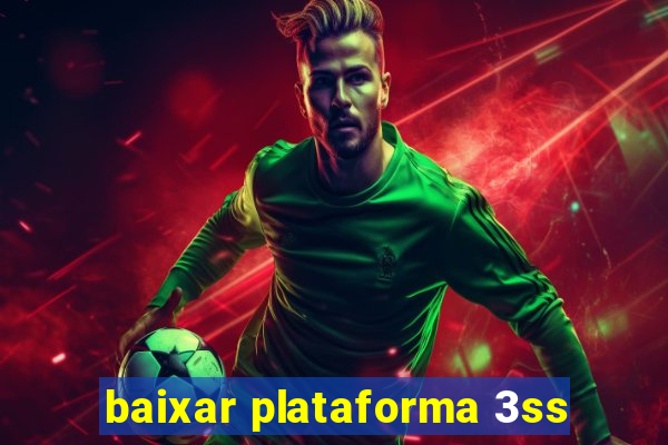 baixar plataforma 3ss