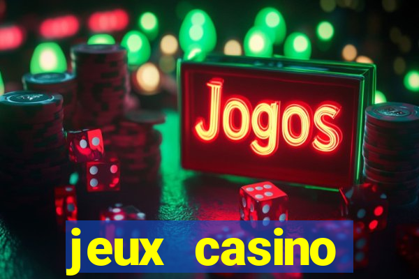 jeux casino gratuits machines a sous