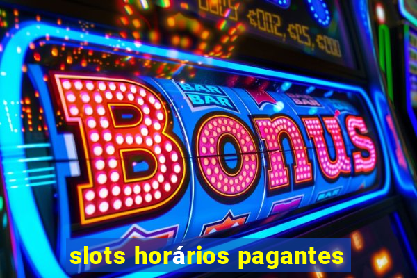 slots horários pagantes