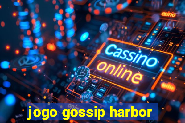 jogo gossip harbor