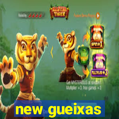 new gueixas