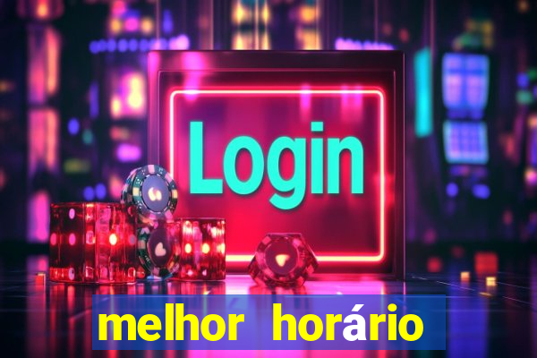 melhor horário para jogar fortune tiger hoje de tarde