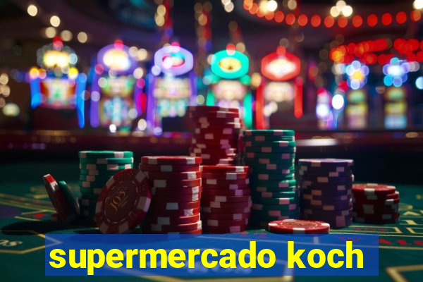 supermercado koch