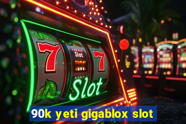 90k yeti gigablox slot