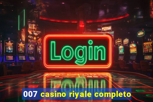 007 casino riyale completo