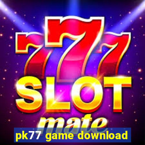 pk77 game download