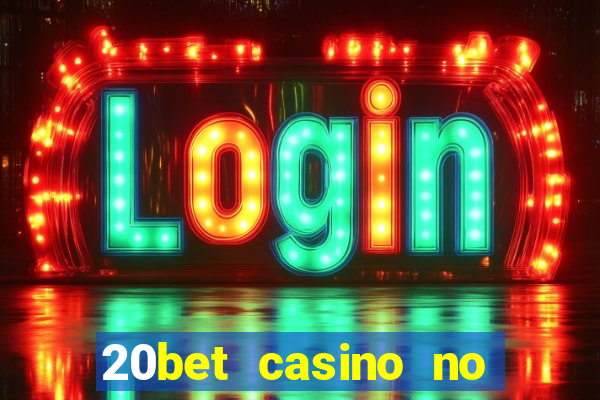 20bet casino no deposit bonus 2022