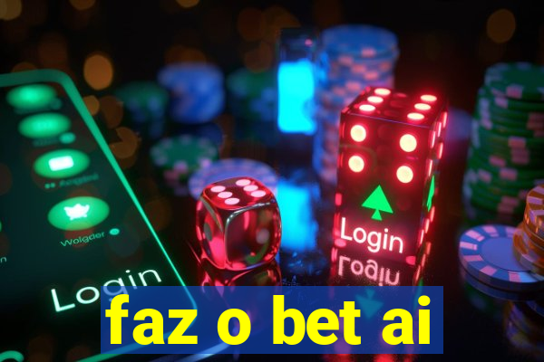 faz o bet ai