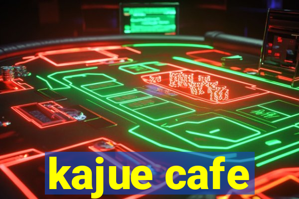 kajue cafe