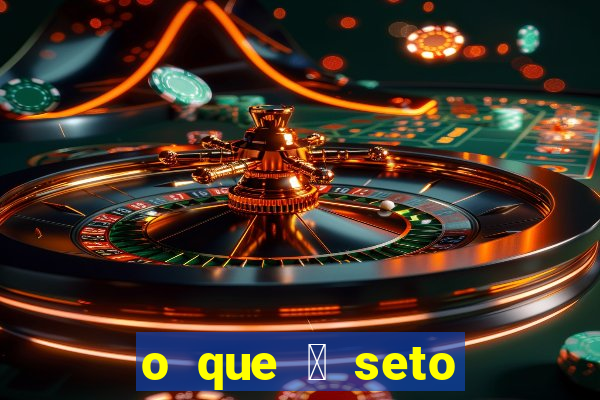 o que 茅 seto altos par芒metros