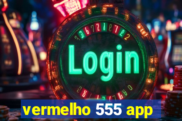 vermelho 555 app