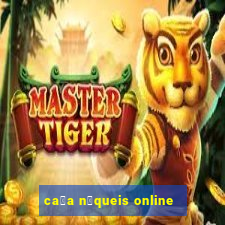 ca莽a n铆queis online