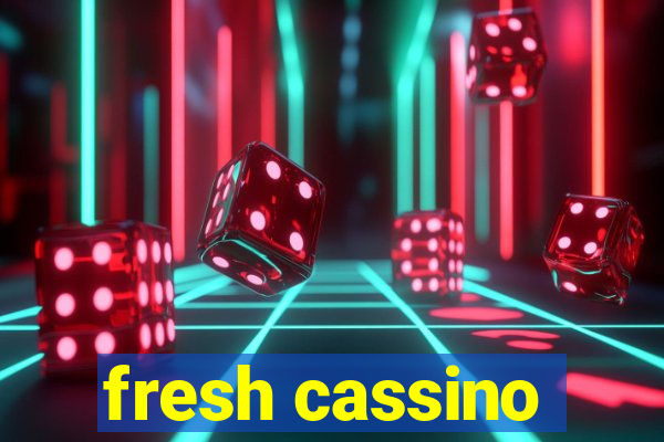 fresh cassino