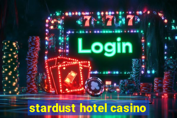 stardust hotel casino