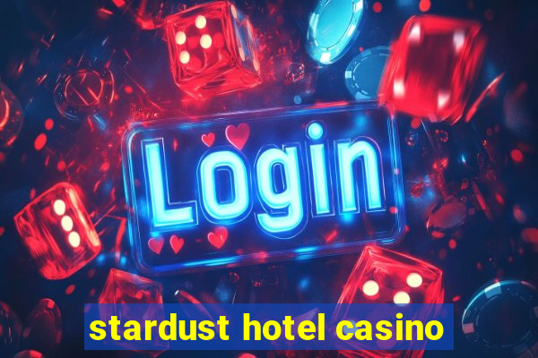 stardust hotel casino