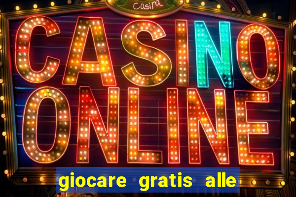 giocare gratis alle slot machine