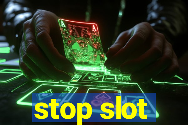 stop slot